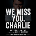 We Miss You, Charlie